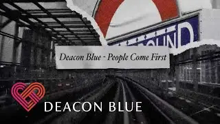 Deacon Blue - People Come First (Official Lyric Video)