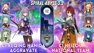 NEW SPIRAL ABYSS 3.2! C1 Keqing Nahida Aggravate & C1 Heizou National | Floor 12 - 9⭐