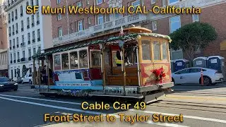 [Merry Christmas] SF Muni Cable Car 49 Westbound CAL-California Line to Taylor Street 4K60 HDR