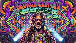 GeorgeClinton & PARLIAMENT FUNKADELIC Live 2025