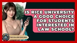 Is Rice University A Good Choice For Students Interested In Law School? - The College Explorer