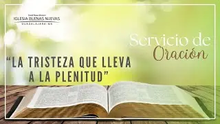 La Tristeza que lleva a la plenitud | Pr. Benjamín Marrun | Servicio de Oración.