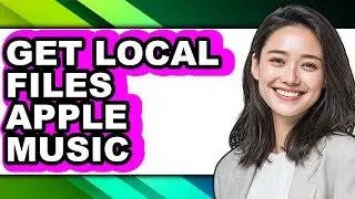 How to Get Local Files Apple Music - Step by Step