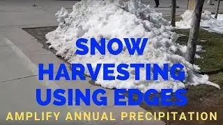 Snow Harvesting Using Edges-Permaculture design amplifies precipitation