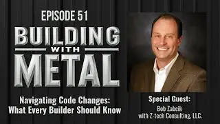 Navigating Code Changes: What Every Builder Should Know | McElroy Metal Podcast Ep.51