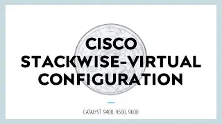 Cisco Switch Stackwise-virtual configurstion | Catalyst 9500, 9600, 9400