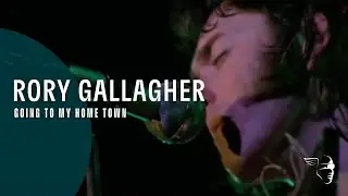 Rory Gallagher - Going To My Home Town (From 