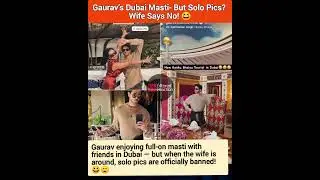 Gaurav&rsquo;s Dubai Masti&mdash;But Solo Pics? Wife Says No! 😆 #gauravkhanna