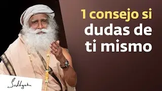 &iquest;Qu&eacute; sucede cuando dudas de ti mismo? | Sadhguru
