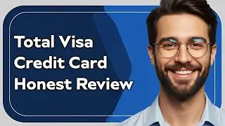 Total Visa Credit Card Honest Review &ndash; Is It Worth It in 2025?
