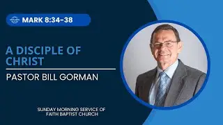 A Disciple of Christ - Faith Baptist Church Sunday AM Service 01/25/2025
