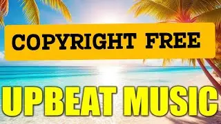 Island Vibes &ndash; Upbeat Tropical House Background Music | Uplifting, Happy, No Copyright Music