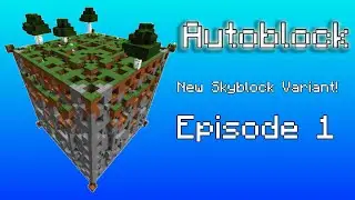 Minecraft Autoblock!! A New Skyblock Variant Ep 1