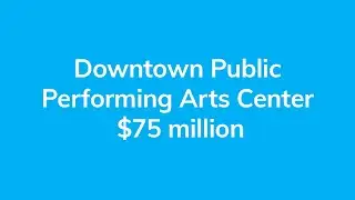 Downtown Public Performing Arts Center $75 million