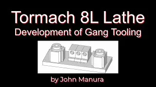 Tormach 8L Lathe Gang tools, design, manufacture and testing.