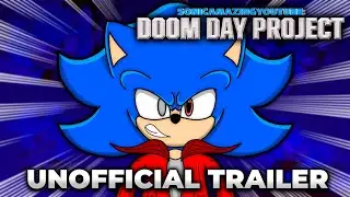 SonicAmazingYouTube: Doom Day Project (2023) - 