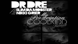 Dr. Dre ft. Slim Tha Mobster & Nikki Grier - My Prescription (COOlkiDD! Remix)