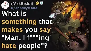 The Worst Types Of People (r/AskReddit Top Posts | Reddit Stories)
