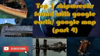 Top 5 shipwrecks found with google earth/ google map #4 || Trung Dinh.