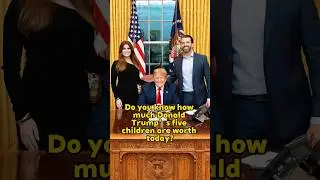 Do you know how much Donald Trump&rsquo;s five children are worth today?#celebrity #shorts #foryou #trump