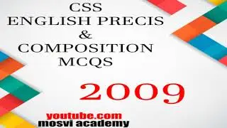 CSS ENGLISH PRECIS & COMPOSITION MCQS 2009, For CSS|PMS|FPSC|PPSC|NTS|KPSC|BPSC|SPSC|PCS|IELTS