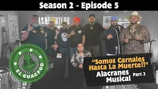 El GuacPod S2E5 - Alacranes Musical Part 2 