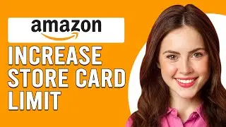 How To Increase Amazon Store Card Limit (How To Get Amazon Store Card Limit Increase)