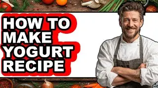 How To Make Yogurt Recipe - Step By Step