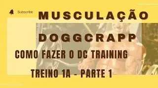 MUSCULA&Ccedil;&Atilde;O [PASSO A PASSO - DC Training] Doggcrapp Training - Treino 1A Parte 1