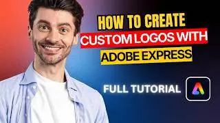 How to Create Custom Logos With Adobe Express [2026 Full Guide]
