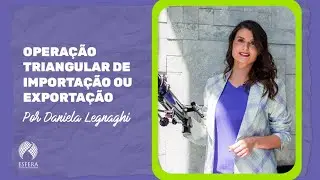 Opera&ccedil;&atilde;o Triangular de Importa&ccedil;&atilde;o ou Exporta&ccedil;&atilde;o