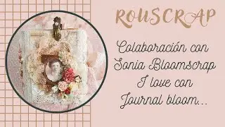 Colaboración con Sonia Bloomscrap... I love con la colección Journal bloom