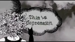 This is Depression [please note this video contains mature content]