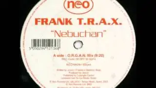 Frank T.R.A.X. &lrm;- Nebuchan (O.R.G.A.N. Mix) [2002]
