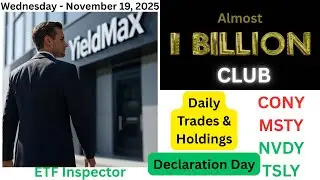 Клуб YieldMax $Billion Club CONY, MSTY, NVDY и TSLY: сделки, активы и декларации, среда, 19.11.2025