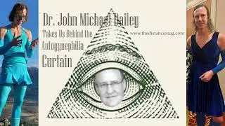 Dr. John Michael Bailey Takes Us Behind The Autogynephilia Curtain