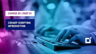 Course 09 | Part 01 | CSharp Scripting Introduction