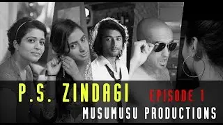 P.S.  ZINDAGI  S01E01 - THE END AND THE BEGINNING (with English subtitles)