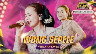 WONG SEPELE - VIDIA ANTAVIA (OFFICIAL LIVE MUSIC)