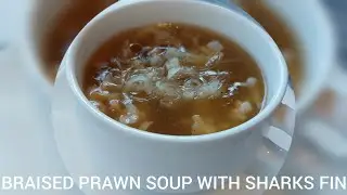 BRAISED PRAWN SOUP WITH SHARKS FIN || SUP HISIT UDANG