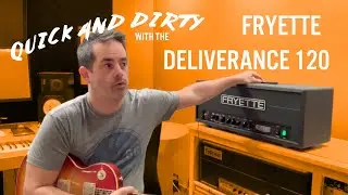 Quick & Dirty with the Fryette Deliverance 120