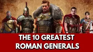 The 10 Greatest Generals in the Military History of Rome