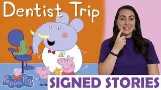 Signed Story - Peppa Pig Story - Dentist Trip - British Sign Language (BSL)/SSE