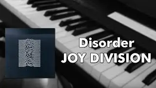 Joy Division - Disorder (piano cover)