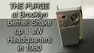 THE PURGE at Brooklyn Bethel: Shake Down & Shake Up at JW Headquarters in 1980