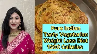 Pure Vegetarian Indian Weight Loss Diet to Lose Weight Fast | 1200 Calories