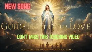Guide Us with Your Love