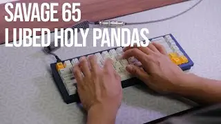 Savage65 with Holy Pandas Lubed with 205g0 Typing Sounds