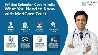 IVF Sex Selection Cost in India: Ethical PGT, Gender Risk Screening, Lower Costs | MedCare Trust
