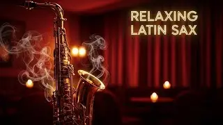 Relaxing Latin Sax Sleep | M&uacute;sica Suave para Dormir Mejor